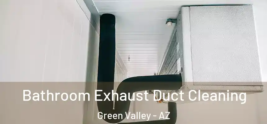 Bathroom Exhaust Duct Cleaning Green Valley - AZ