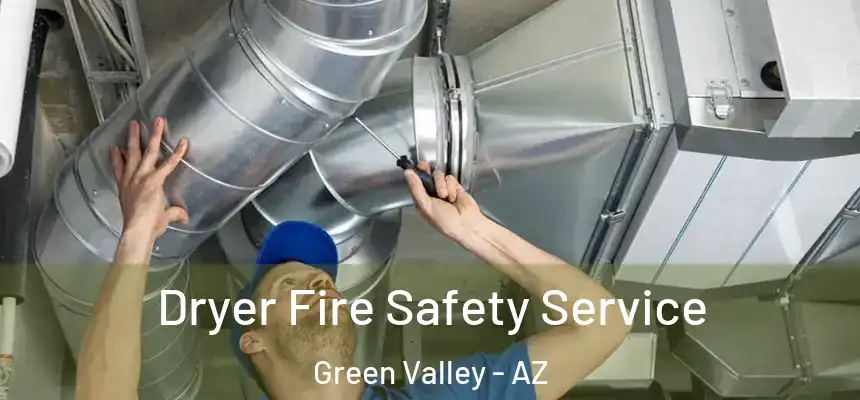  Dryer Fire Safety Service Green Valley - AZ