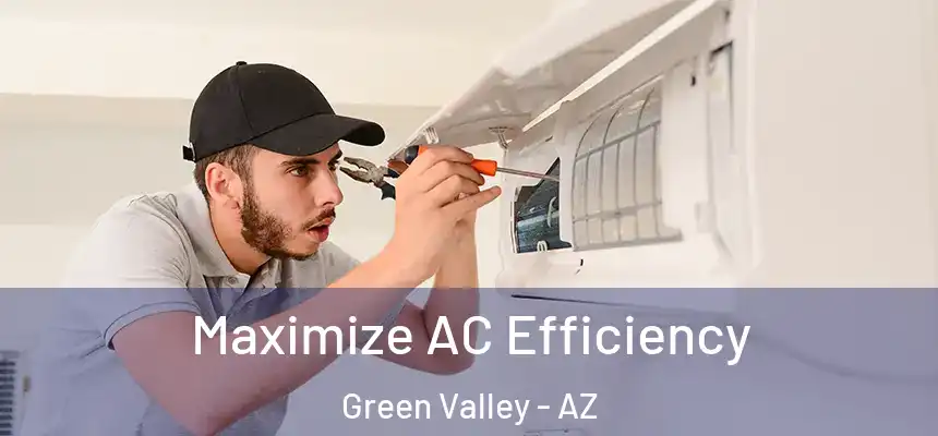 Maximize AC Efficiency Green Valley - AZ