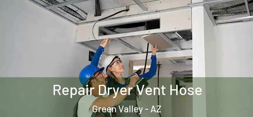 Repair Dryer Vent Hose Green Valley - AZ
