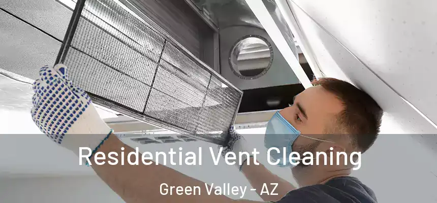 Residential Vent Cleaning Green Valley - AZ