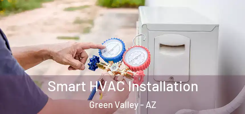  Smart HVAC Installation Green Valley - AZ