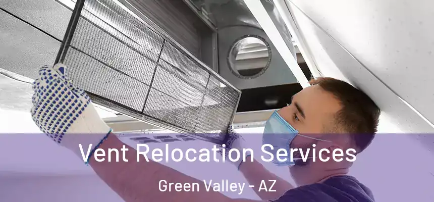 Vent Relocation Services Green Valley - AZ