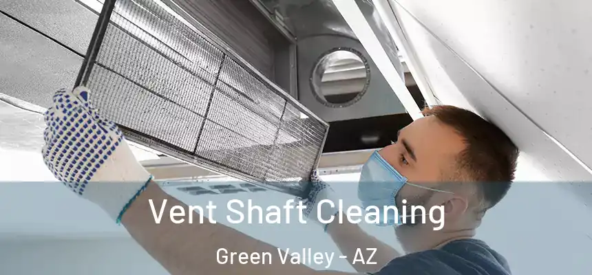 Vent Shaft Cleaning Green Valley - AZ